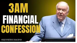 Kenneth E. Hagin: 3 AM Debt Cancellation & Financial Overflow Confession Prayer
