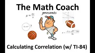 The Math Coach: Calculating Correlation with the TI-84