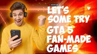 Let's try some GTA 5 Fan-Made Games