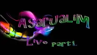 Asarualim Live part 1