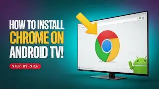 How to Install Chrome Browser on Android TV