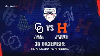 Yaquis de Ciudad Obregón vs Naranjeros de Hermosillo || 30 de Diciembre de 2025