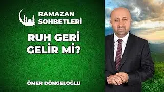 Vefat Eden Kişinin Ruhu Eve Gelir Mi? - Ramazan Sohbetleri - Dini Sohbetler