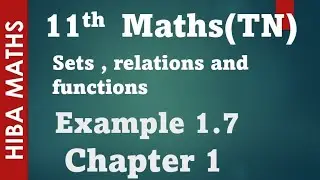 11th maths sets,relations and functions chapter 1 example 1.7 tn syllabus hiba maths