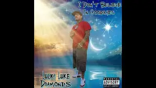 I Don't Believe In Goodbyes (Lucky Luke Diamond$)