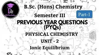 Ionic Equilibrium - PYQs | BSc Hons Chemistry | Unit 2 | Sem-3 | BSc 2nd Year | Physical Chemistry