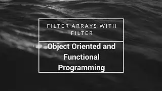Filter Arrays with filter, freeCodeCamp Tutorials