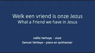 Welk een vriend is onze Jezus - What a Friend we have in Jesus