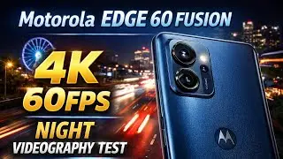 Motorola edge 60 fusion 4k 60 FPS Night Videography Test 