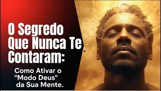 Como Ativar o Modo Deus da Sua Mente