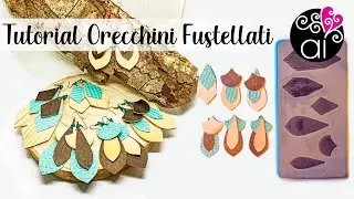 Orecchini in pelle ed ecopelle con Fustella | Tutorial Big Shot e Crop a Dile