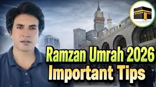 Ramzan Umrah 2026 | Important Tips Before Umrah in Ramadan | Complete Guide