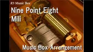 Nine Point Eight/Mili [Music Box] (Rayark 