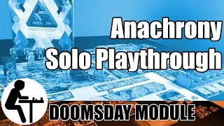 Anachrony Solo Playthrough: Doomsday Module