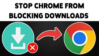 How To Stop Chrome From Blocking Downloads 2025 | Allow Downloads In Google Chrome