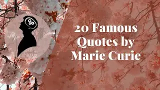 Top 20 Inspiring Quotes by Marie Curie