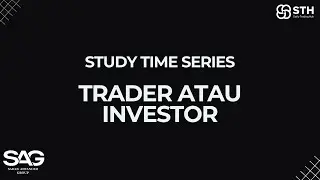 [ Study Time ]  Guide Anti-Sangkuter | Trader Atau Investor? | Pentingnya Mengerti Fundamental Asset