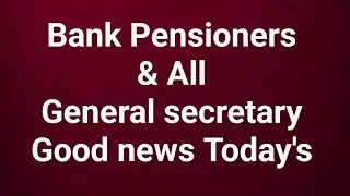 Bank Pensioners - Good News :: today's