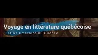 1/8. Voyage en litt&eacute;rature qu&eacute;b&eacute;coise (avec Pierre H&eacute;bert)