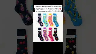 Join Importation Business Class learn to Import socks from China🇨🇳at company price+254704208606 #fyp