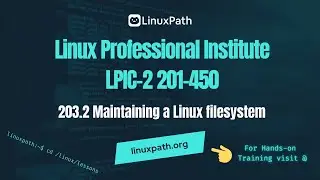 LPIC-2 (201-450) Exam Full Course - Lesson 203.2 Maintaining a Linux filesystem