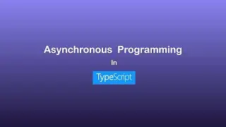 Introduction to Asynchronous Programming in TypeScript
