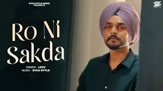 RO NI SAKDA ( OFFICIAL VIDEO ) LOVII | SYCOSTYLE  | Latest punjabi song 2024 | New punjabi song 2024