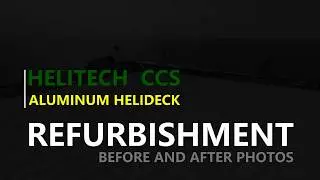 FEDS HELITECH GFS, ALUMINUM HELIDECK REFURBISHMENT, BEFORE AND AFTER, MAGNA-GRIP, SERRATED DECK,
