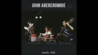 John Abercrombie Trio - Come Rain Or Come Shine (1986-06-06)