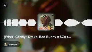 (Free) &ldquo;Gently&rdquo; Drake, Bad Bunny x SZA type beat 2023(Prod By Argon Beatz SA)