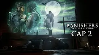 BANISHERS Ghosts of New Eden &ndash; CAPITULO 2 | El regreso desde la muerte (Antea)