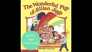 Happy Kids Storytime | The Wonderful Pigs Of Jillian Jiggs By Phoebe Gilman