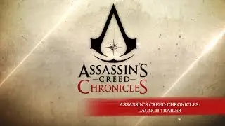 Assassin&rsquo;s Creed Chronicles &ndash; Launch Trailer [EUROPE]