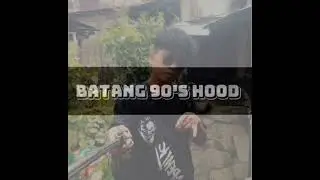 Batang_90's_Hood by Pj ramos @Pj_ramos