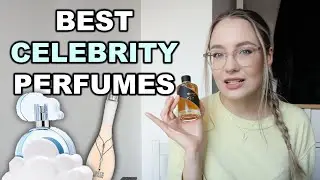 Celebrity Perfumes That Are Actually Good!