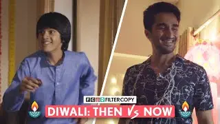 FilterCopy | Diwali: Then VS Now | Ft. Eklavey Kashyap, Kabir Arora & Paromita Chatterjee