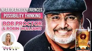 Dr Mel Gill on Near Death Experiences, Bob Proctor, Robin WIlliams & Possibility Thinking