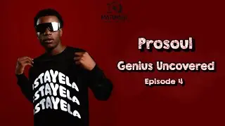 Prosoul Speaks On His Journey In Music, Importance of Music Business & More! | Genius Uncovered EP 4