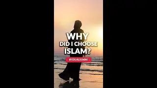 Why did I choose Islam? #ioualumni