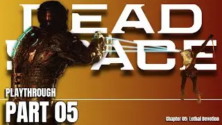 [ DEAD SPACE ] FIRST TIME / Playthrough / Part 05 / Chapter 5: Lethal Devotion