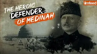 The Heroic Defender of Medinah - Fahreddin Pasha