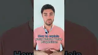 3 Steps To Explain Your Unique Value Proposition