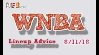 WNBA Lineup Advice 8/11/18