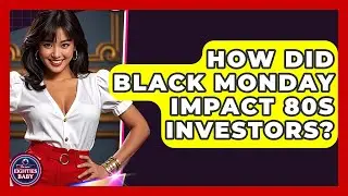 How Did Black Monday Impact 80s Investors? - I'm an 80s Baby