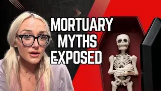 Debunking Viral Death Myths a a Mortician
