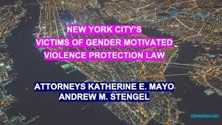 New York City’s Victims of Gender-Motivated Violence Protection Law--Everything You Should Know
