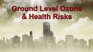 Ground Level Ozone & Health Risks