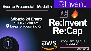 &iexcl;AWS re:Invent re:Cap 2025 - User Group Medell&iacute;n!