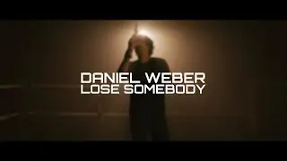 Daniel Weber - Lose Somebody ( Official Music Video )