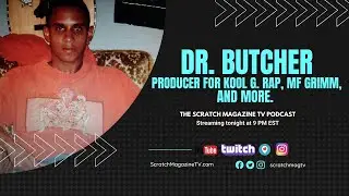 THE SCRATCH MAGAZINE TV PODCAST FEAT. DR. BUTCHER